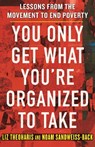 You Only Get What You're Organized to Take - Liz Theoharis ; Noam Sandweiss-Back - 9780807008645