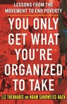 You Only Get What You're Organized to Take - Liz Theoharis ; Noam Sandweiss-Back - 9780807010907