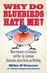 Why Do Bluebirds Hate Me? - Mike O'Connor - 9780807012543
