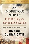 Indigenous Peoples' History of the United States (10th Anniversary Edition), An - Roxanne Dunbar-Ortiz - 9780807013076