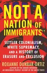 Not "A Nation of Immigrants" - Roxanne Dunbar-Ortiz - 9780807036303
