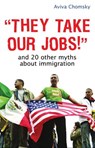 "They Take Our Jobs!" - Aviva Chomsky - 9780807041574