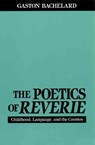 The Poetics of Reverie - Gaston Bachelard - 9780807064139