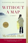 Without a Map - Meredith Hall - 9780807072745