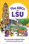 The ABCs of LSU - Linda Colquitt Taylor ; Erin Casteel - 9780807173879