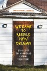 We Came to Rebuild New Orleans - Christopher E Manning - 9780807182024