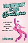 Southerners Acting Southern - Tison Pugh - 9780807184011