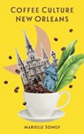 Coffee Culture New Orleans - Marielle Songy - 9780807186213