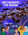 Bats Beneath the Bridge - Janet Nolan - 9780807505625