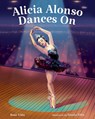 Alicia Alonso Dances On - Rose Vina - 9780807514542