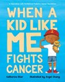 WHEN A KID LIKE ME FIGHTS CANCER - CATHERINE STIER - 9780807563960