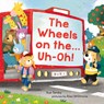 The Wheels on the Bus ... Uh-oh! - Sue Tarsky - 9780807588697