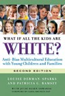 What If All the Kids Are White? - Louise Olsen Derman-Sparks ; Patricia G. Ramsey ; Julie Olsen Edwards - 9780807752128