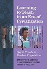 Learning to Teach in an Era of Privatization - Christopher A. Lubienski ; T. Jameson Brewer - 9780807761595
