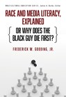 Race and Media Literacy, Explained (or Why Does the Black Guy Die First?) - Frederick W. Gooding Jr. - 9780807769409