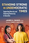 Standing Strong in Undemocratic Times - James A. Banks - 9780807784273