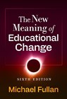 The New Meaning of Educational Change - Michael Fullan - 9780807786727