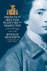 Princes of Ireland, Planters of Maryland - Ronald Hoffman - 9780807853474