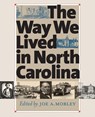 The Way We Lived in North Carolina - Joe A. Mobley - 9780807854877