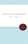 Public Debt and Future Generations - James M. Ferguson - 9780807873502