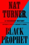 Nat Turner, Black Prophet - Anthony E. Kaye - 9780809024377