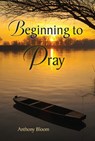 Beginning to Pray - Anthony Bloom - 9780809115099