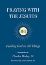Praying with the Jesuits: Finding God in All Things - Charles J. Healey - 9780809154432
