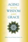 Aging with Wisdom and Grace - Wilkie W Au ; Noreen Cannon Au - 9780809154623