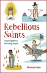 Rebellious Saints - Christian Linker - 9780809168057