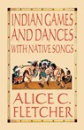 Indian Games and Dances with Native Songs - Alice C. Fletcher - 9780809533329