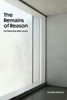 The Remains of Reason: On Meaning After Lacan - Dominik Finkelde - 9780810148093