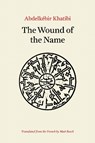 The Wound of the Name - Abdelkébir Khatibi - 9780810148512