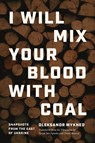 I Will Mix Your Blood with Coal: Snapshots from the East of Ukraine - Oleksandr Mykhed - 9780810148543
