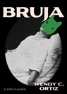 Bruja: A Dreamoir - Wendy C. Ortiz - 9780810148567