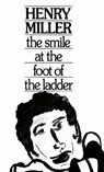 Smile at the Foot of the Ladder - Henry Miller - 9780811205566