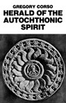 Herald Of The Autochthonic Spirit - Gregory Corso - 9780811208086