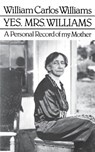 Yes, Mrs. Williams: Poet's Portrait of His Mother - William Carlos Williams - 9780811208321