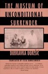 The Museum of Unconditional Surrender - Dubravka Ugresic - 9780811214933
