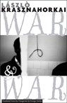 War and War - Laszlo Krasznahorkai - 9780811216098