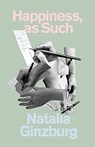 Happiness, as Such - Natalia Ginzburg - 9780811227995