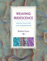 Weaving Iridescence - Bobbie Irwin - 9780811716284