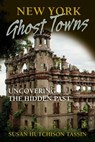 New York Ghost Towns - Susan Hutchison Tassin - 9780811749879