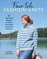 Fair Isle Fashion Knits - Andrea Brauneis - 9780811774895