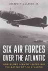 Six Air Forces Over the Atlantic - Joseph T. Molyson Jr. - 9780811775373