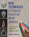 New Techniques in Colored Pencil on Metal Jewelry - Roxan O'Brien - 9780811776462
