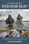 Fly Fishing Guide to Steelhead Alley - Karl Weixlmann - 9780811776639