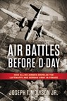 Air Battles Before D-Day - Jr. (RET) Molyson - 9780811777063