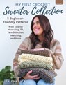 My First Crochet Sweater Collection: 5 Beginner-Friendly Patterns with Tips for Measuring, Fit, Yarn Selection, Swatching, and More - Salena Baca - 9780811777179