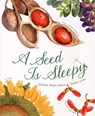 A Seed Is Sleepy - Dianna Hutts Aston - 9780811855204