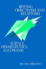 Beyond Objectivism and Relativism - Richard J. Bernstein - 9780812211658